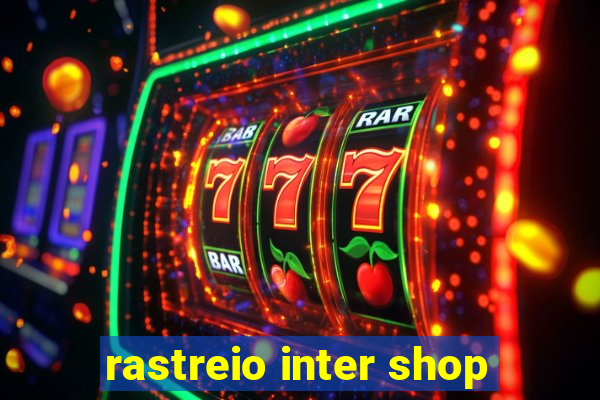 rastreio inter shop